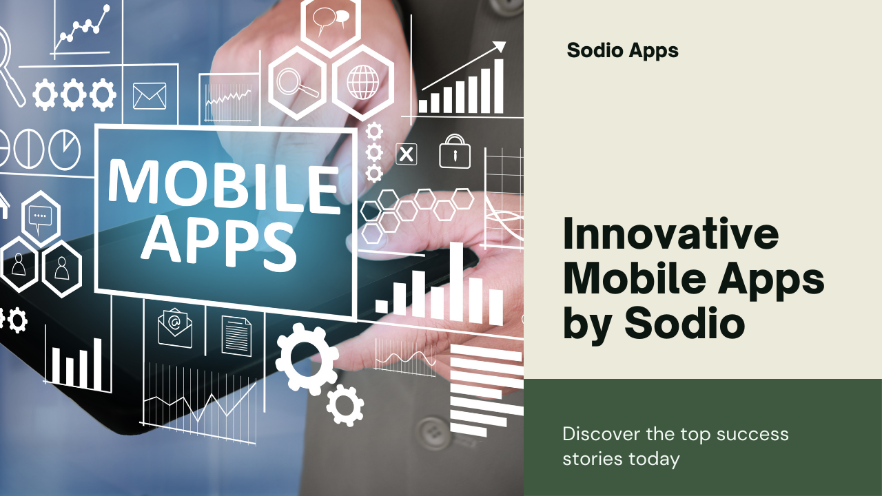 Case Studies: Successful Mobile Apps Developed by Sodio