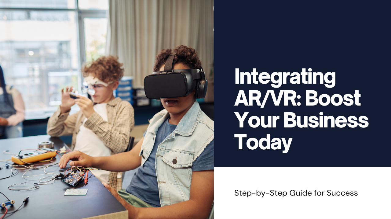 How to Integrate AR/VR into Your Business Model