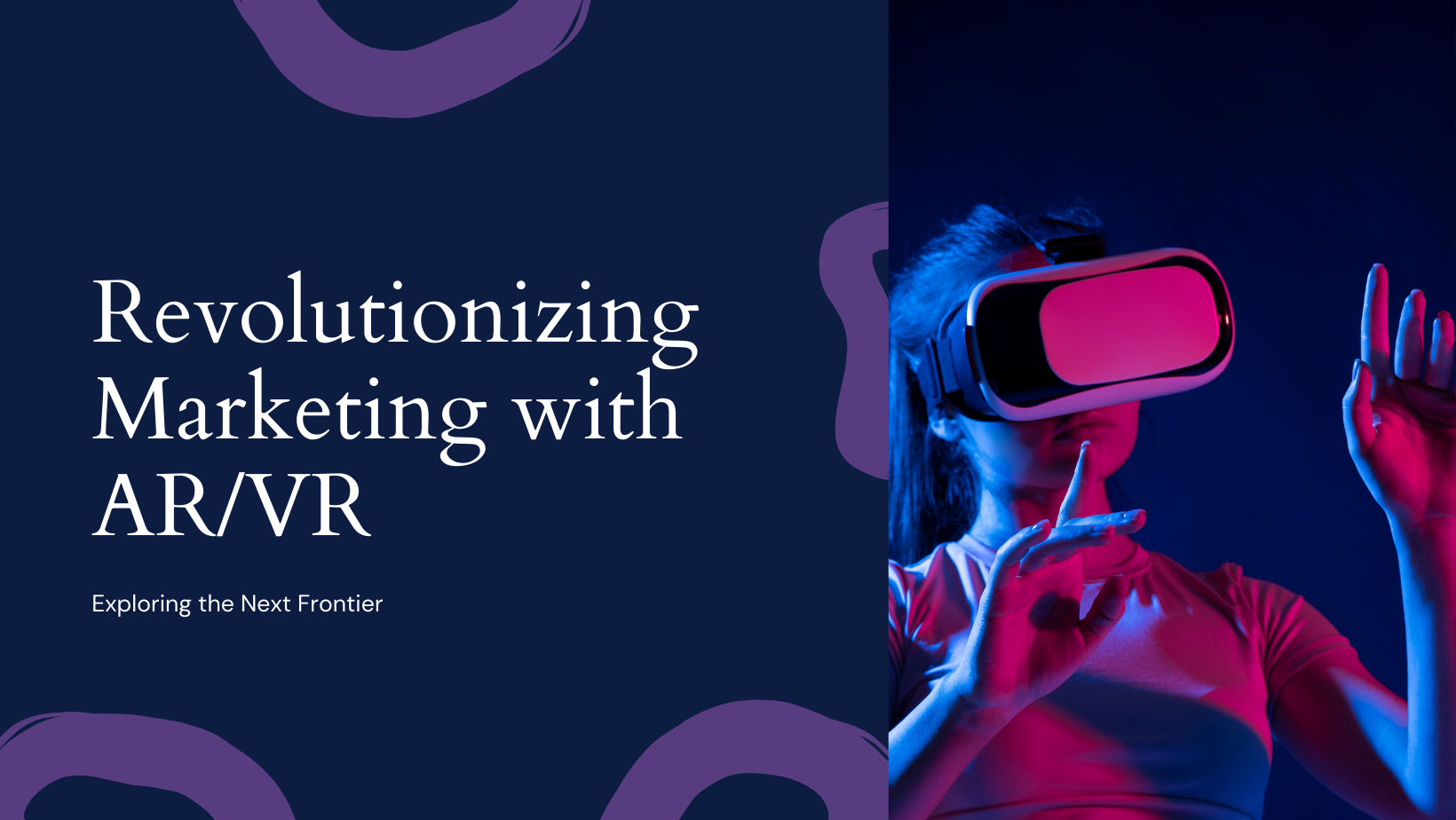 The Future of AR/VR in Marketing