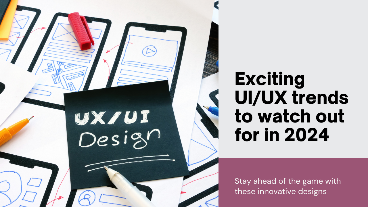 Trends in UI/UX Design for 2024