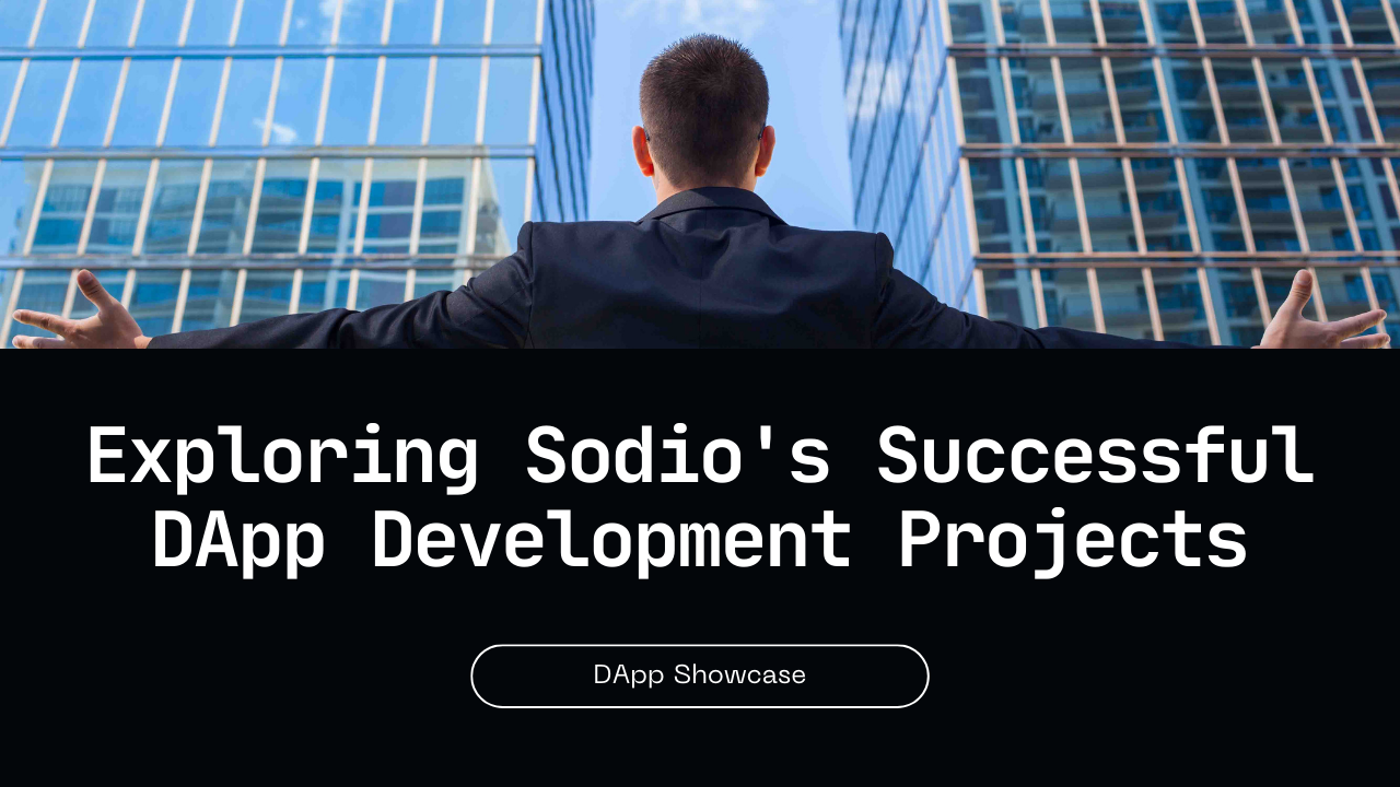 Case Studies: Successful Dapps Developed by Sodio