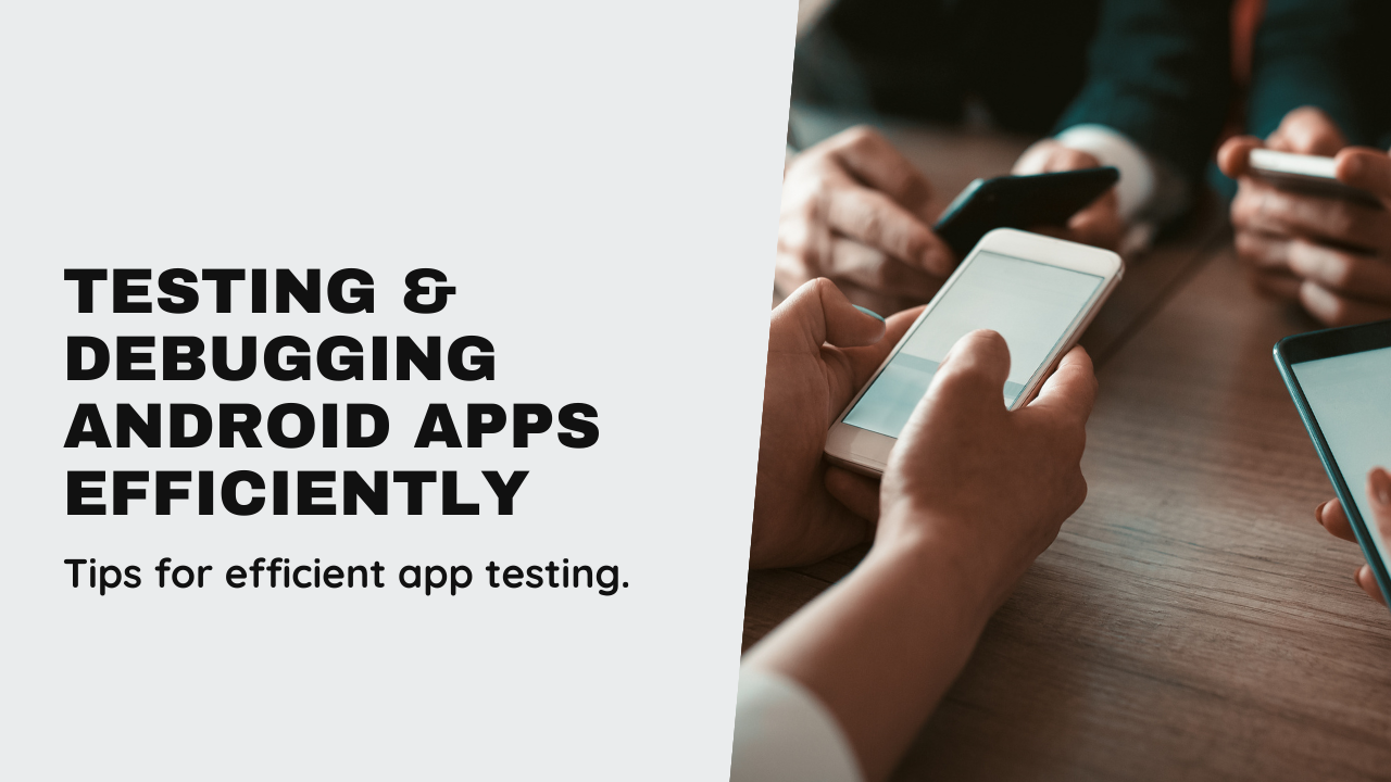 How to Test and Debug Android Apps
