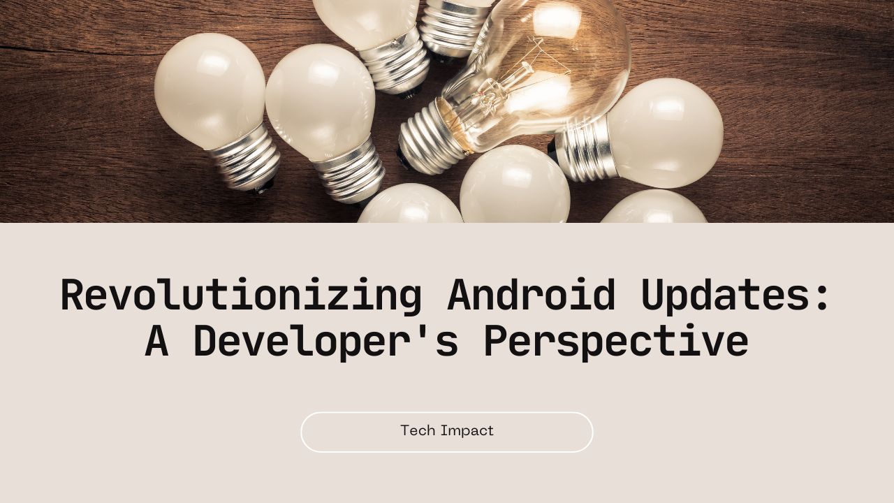 The Impact of Android Updates on App Development