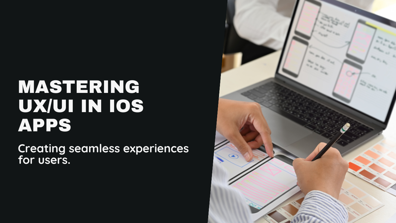 The Importance of UX/UI in iOS Apps