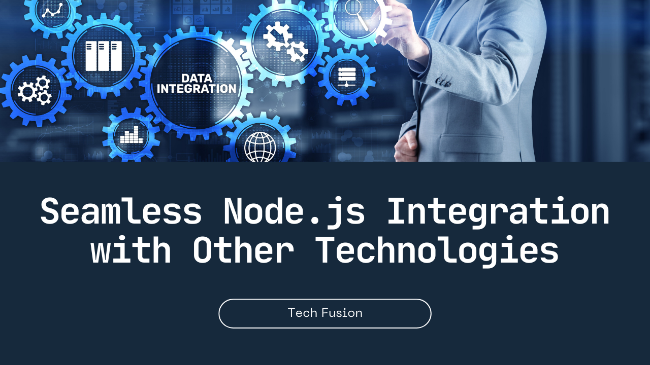 How to Integrate Node.js with Other Technologies